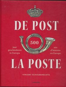 500 Jaar Geschiedenis van de Post in Europa; Vincent Schouberechts; Lannoo; 2016; gedrukt; ingebonden; Frans/Nederlands; 206 pag.; harde kaft; in zeer goede staat