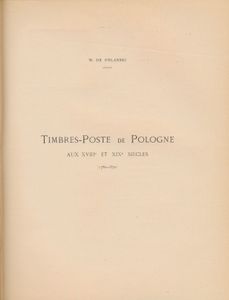 Polen, Timbres-Poste de Pologne aux XVIIIe et XIXe siècles (1780-1870) - essai historique établi sur un plan scientifique et d'après des documents officiels; W. de Polanski; Edition 