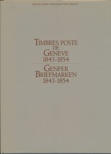 Timbres-Poste de Génève 1843-1854; Bernard Morand, Henri Grand, Pierre Dinichert; door de auteurs zelf uitgegeven; 1990; gedrukt; ingebonden; Frans / Duits; 75 pag.; harde kaft; zeer mooi; een presentatie van belangrijke klassieke Zwitserse poststukken gebruikt in Genève, compleet met stofomslag