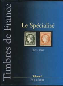 Timbres de France – Le Spécialisé 1849-1900 (Volume 1); Yvert & Tellier; 2000; gedrukt; ingebonden/gelijmd; Frans; 492 pag.; harde kaft; in zeer goede staat