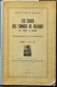 Les Essais des timbres de Belgique de 1841 à 1920; Baron de Vinck de Winnezeele; Éditions du Philatéliste Belge; 1922; gedrukt; bindstrip; Frans; 40 pag.; zachte kaft; in redelijke staat