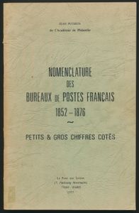 Nomenclature des Bureaux de Postes Français 1852 - 1876; Jean Pothion; La Poste aux Lettres, Paris; 1977; gedrukt; geniet; Frans; 107 pag.; zachte kaft; in goede staat