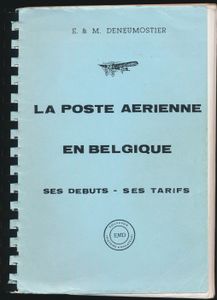 La poste aerienne en Belgique, ses débuts - ses tarifs; E. & M. Deneumostier; EMD; geprint; plastic spiraal; Frans; 166 pag.; zachte kaft; in redelijke staat