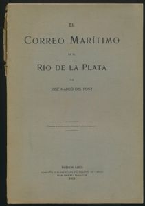 Argentinië, El Correo Marítimo en el Río de la Plata; José Marcó del Pont; Compañía Sud/Americana de Billetes de Banco, Buenos Aires; 1913; gedrukt; geniet; Spaans; 161 pag.; zachte kaft; in goede staat; het bekende vroege handboek in zijn originele zachte kaft binding, een beetje ruw rond de rug maar de pagina's in zeer goede staat