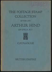The Postage Stamp Collection of the Late Arthur Hind - British Empire; Arthur Hind; zelf uitgegeven door de uitvoerders van de nalatenschap (Charles J. Phillips en William C. Kennett); 1934; gedrukt; geniet; Engels; 150 + ca.70 pag.; zachte kaft; in redelijke staat; veilingcatalogus in twee delen (tekst en fotoplaten) van de legendarische Arthur Hind collectie van British Empire postzegels en covers (een van de belangrijkste postzegelverzamelingen ooit gevormd), inclusief alle fotoplaten en in uitstekende staat, een zeldzame en gewilde catalogus
