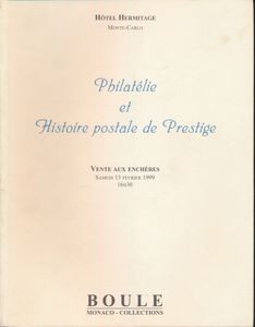 Philatélie et Histoire postale de Prestige; Boule; Boule, Monaco; 1999; gedrukt; geniet; Frans; +/-120 pag.; zachte kaft; zeer mooi; Veilingcatalogus van de jaarlijkse Boule wereld zeldzaamheden verkoop in Monaco, veel interessante items van de wereld filatelie, grote verscheidenheid, een belangrijk naslagwerk.