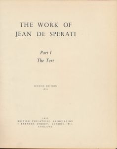 The Work of Jean de Sperati Parts I + II, Second Edition; British Philatelic Association; British Philatelic Association, London; 1955; gedrukt; ingebonden; Engels; 214 + 145 pag.; harde kaft; zeer mooi; de tweede editie van het beruchte naslagwerk over de vervalsingen van Jean de Sperati, zonder twijfel de grootste filatelistische vervalser aller tijden, compleet in twee delen inclusief de fotoplaten, bovendien inclusief een selectie van verschillende foto's van latere Sperati-producties (toen ze al als zodanig gemarkeerd waren), het tekstdeel is genummerd 86 van de Library Edition van 500, het platendeel komt uit de bibliotheek van Alain von der Weid (de beroemde Zwitserse expert), de kaft is wat ruw aan de randen maar de pagina's in zeer goede staat, een zeldzaam en onmisbaar boek voor de serieuze filatelist.