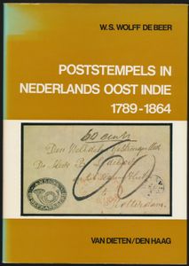 Poststempels in Nederlands Oost-Indie 1789 - 1864; Wolff de Beer; Van Dieten, Den Haag; 1971; gedrukt; ingebonden; Nederlands; 200 pag.; harde kaft; zeer mooi; belangrijkste naslagwerk over de pre-philatelische poststempels van Nederlands-Indië, compleet met stofomslag
