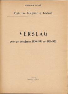 Regie van telegraaf en telefoon, verslag over de boekjaren 1930-1931 en 1931-1932; 1933; gedrukt; ingebonden/gelijmd; Nederlands; 70 pag.; harde kaft; in zeer goede staat