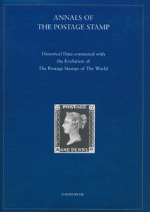 Annals of the Postage Stamp - Historical Data connected with the Evolution of The Postage Stamps of the World; David Rose; door de auteur zelf uitgegeven; 2000; gedrukt; ingebonden; Engels; 103 pag.; harde kaft; als nieuw; Een interessant boek waarin belangrijke data en feiten over de vroege periode van de filatelie centraal staan, compleet met stofomslag, met een gesigneerde opdracht van de auteur aan David Feldman, de veilingmeester.