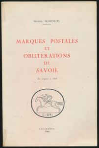 Marques Postales et Oblitérations de Savoie des origines à 1876; Michel Domenech; door de auteur zelf uitgegeven; 1966; gedrukt; geniet; Frans; 285 + 53 pag.; zachte kaft; zeer mooi; het definitieve werk over dit onderwerp, inclusief de uitklapbare kaart en de aanvulling en bijwerking van 1984, algemeen schaars