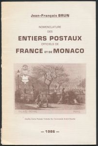 Nomenclature des entiers postaux officiels de France et de Monaco; Jean-François Brun; door de auteur zelf uitgegeven; 1986; gedrukt; geniet; Frans; 55 pag.; zachte kaft; in goede staat
