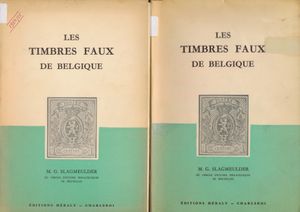Les Timbres Belges, faux & truqués, 5 exemplaren, w.o. 2 verschillende uitgaves; Maurice-G. Slagmeulder; Mliroir Philatéliques/éditions Héraly - Charleroi; gedrukt; ingebonden; Frans; zachte kaft; in redelijke staat