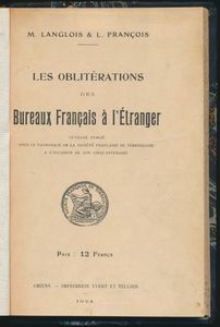Les oblitérations des Bureaux Français à l'Étranger; M. Langlois, L. François; Yvert et Tellier, Amiens; 1924; gedrukt; ingebonden; Frans; 148 pag.; harde kaft; zeer mooi; prachtige halfleren band, inclusief errata