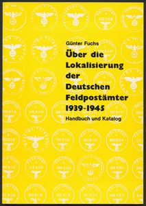 Über die Lokalisierung der Deutschen Feldpostämter 1939-1945, Handbuch und Katalog; Günter Fuchs; 1971; gedrukt; gelijmd; Duits; 96 pag.; zachte kaft; in goede staat