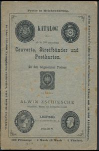 Katalog über alle bis 1880 ausgegebenen Couverts, Streifbänder und Postkarten; Alwin Zschiesche; door de auteur zelf uitgegeven; 1880; gedrukt; geniet; Duits; 21 pag.; zachte kaft; zeer mooi; zonder twijfel een van de vroegste postwaardestukkencatalogi ter wereld, uitgegeven door een van de weinige professionele postzegelhandelaren in Europa in die tijd en gepresenteerd als prijslijst (N.B.: de Stanley Gibbons Catalogus is tot op de dag van vandaag officieel de prijslijst van dat bedrijf), zeer zeldzaam en in uitstekende staat voor zijn leeftijd en schaarste