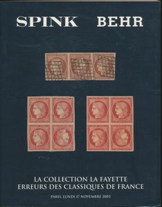 La Collection La Fayette - Erreurs des Classiques de France; Spink, Behr; Spink, London; 2003; gedrukt; geniet; Engels / Frans; 173 pag.; zachte kaft; in goede staat; een van de beroemdste Franse veilingcatalogi aller tijden, inclusief het 1fr vermiljoen tête-bêche blok van vier