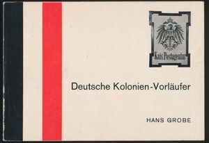 Deutsche Kolonien-Vorläufer; Hans Grobe; door de auteur zelf uitgegeven; 1973; gedrukt; geniet; Duits; 147 pag.; zachte kaft; zeer mooi; standaardwerk over de voorlopers van de Duitse koloniën