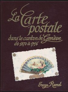 La Carte Postale dans le canton de Genève de 1870 à 1916; Serge Ramel; door de auteur zelf uitgegeven; 2006; gedrukt; ingebonden; Frans; 300 pag.; harde kaft; als nieuw; rijk geïllustreerd werk over de geschiedenis van de postkaart in het kanton Genève, waarin zowel historische als sociale aspecten aan bod komen, een waar werk van liefde en een prachtig boek dat de grenzen van de cartofilie overschrijdt, genummerd 190