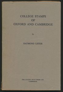 College Stamps of Oxford and Cambridge; Raymond Lister; The Golden Head Press Ltd., Cambridge; 1966; gedrukt; geniet; Engels; 64 pag.; zachte kaft; zeer mooi; een van de weinige boeken over dit onderwerp