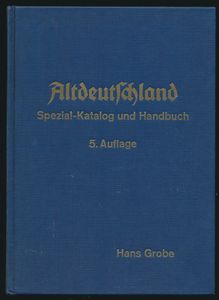 Altdeutschland Spezial-Katalog und Handbuch, 5. Auflage; Hans Grobe; Fachverlag Hans Grobe, Hannover; 1975; gedrukt; ingebonden; Duits; 717; harde kaft; zeer mooi; de 5e en meest complete editie van Grobe's beroemde gespecialiseerde catalogus van Duitse staten, door veel specialisten beschouwd als het belangrijkste werk in zijn soort, door velen nog dagelijks geraadpleegd, ex-libris Joachim Frey