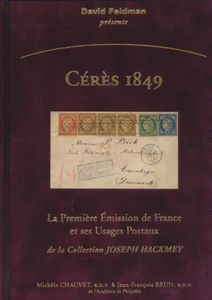 Cérès 1849 - La Première Émission de France et ses Usages Postaux - de la Collection Joseph Hackmey; Michèle Chauvet & Jean-François Brun; David Feldman, Geneva; 2009; gedrukt; ingebonden; Frans; 192 pag.; fluwelen harde kaft; in verpakking; een presentatie van de belangrijkste stukken van de eerste emissie van Frankrijk, gevonden in de legendarische verzameling van klassiek Frankrijk gevormd door Joseph Hackmey