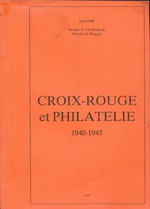 Croix-Rouge et Philatélie 1940-1945; J. Oth; 1989; gedrukt; gelijmd; Frans; 100pag.; zachte kaft; in redelijke staat