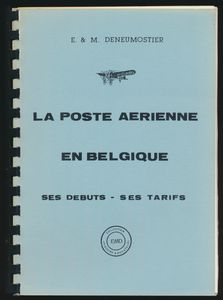 La Poste Aérienne en Belgique, ses debuts - ses tarifs; E. & M. Deneumostier; EMD Collection histoire & philatélie; 1989; gedruckt; Plastikspiralbindung; Französisch; 169 Seiten; Softcover; in gutem Zustand