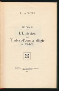 L'Émission des timbres-poste à effigie de 1865/66; De Witte; La Philatéliste Belge; 1941; gedrukt; ingebonden/gelijmd; Frans; 149pag.; harde kaft; in redelijke staat