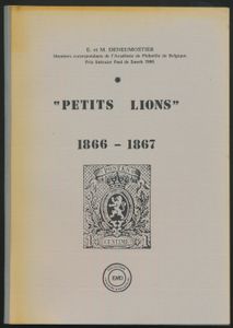 Petits lions - 1866/1867; E. & M. Deneumostier ; EMD Collection histoire & philatélie; 1994; gedrukt; bindstrip; Frans; 135pag.; zachte kaft; in zeer goede staat