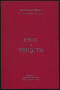 Faux et truqués, 2ième édition; Jean-François Brun; Brun et Fils; 1989; gedrukt; genaaid; Frans; 131pag.; harde kaft; in goede staat
