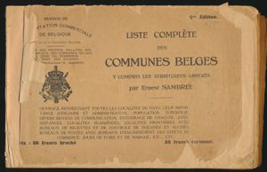 Liste complète des communes Belges y compris les territoires annexés - 3ième Édition; Ernest Sambrée; Service de Documentation Commerciale de Belgique; 1922; gedrukt; Frans; 434pag.; zachte kaft; in slechte staat; rug niet meer aanwezig, vele bladzijdes beschadigd, inhoud nog leesbaar