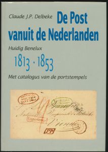 De Post Vanuit de Nederlanden 1813-1853; C. Delbeke; 1989; gedrukt; ingebonden/gelijmd; Nederlands; 245pag.; harde kaft; in zeer goede staat