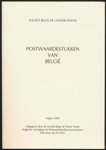 Postwaardestukken van België; Société Belge de l'Entier Postal; 2009; gedrukt; ingebonden/gelijmd; Nederlands; 256pag.; zachte kaft; zeer mooi