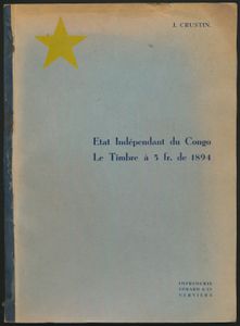 État Indépendant du Congo - Le timbre à 5fr. de 1894 (Ex. n° 91); J. Crustin; Gérard & Co Verviers; 1943; gedrukt; gelijmd; Frans; 56pag.; zachte kaft; in redelijke staat