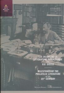 Les Jalons de la Litérature Philatélique au XIX° Siècle - Milestones of the Philatelic Literature of the 19th Century; Wolfgang Maassen & Vincent Schouberechts; Club de Monte-Carlo; 2013; geprint; ingebonden/gelijmd; Engels/Frans; 512pag.; harde kaft; in zeer goede staat