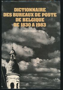 Dictionnaire des bureaux de poste de Belgique de 1830 à 1983; Albert Degreef; R-Editions; 1984; gedrukt; ingebonden/gelijmd; Frans; 550pag.; harde kaft; in goede staat