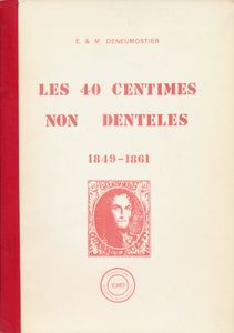 Les 40 centimes, non dentelés, 1849/1861; E. et M. Deneumostier; EMD Collection histoire & philatélique; 1987; gedrukt; bindstrip; Frans; 107pag.; zachte kaft; in goede staat