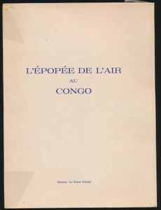 L'Époqée de l'air au Congo, ex. n°74 ; José Henin & Jean Du Four; 1961; gedrukt; ingebonden/gelijmd; Frans; 147pag.; zachte kaft; in zeer goede staat (ingekaft met plastiek) 