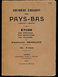 Première Émission des Pays-Bas (1852-1863); Fernand Serrane; Yvert & Tellier; 1924; gedrukt; ingebonden/gelijmd; Frans; 40pag.; zachte kaft; in redelijke staat