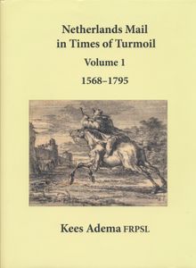 Netherlands mail in times of turmoil, volume I (1568-1795) + II (1795-1815); Kees Adema; Stuart Rossiter Trust; gedrukt; ingebonden/gelijmd; Engels; harde kaft; in goede staat