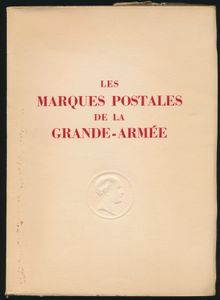 Les marques postales de la Grande-Armée par son histoire 1805 -1808, ex. n° 87; F. De Frank; Jacques Lafitte; 1948; gedrukt; ingebonden/gelijmd; Frans; 284pag.; zachte kaft; in goede staat