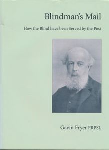 Blindman's Mail - How the Blind have been Served by the Post; Gavin Fryer; 2010; gedrukt; ingebonden; Engels; 165pag.; harde kaft; in redelijke staat