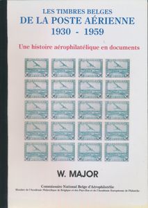 Les timbres Belges de la Poste Aérienne 1930 -1959 - Une histoire aérophilatélique en documents; Walter Major; 2005; gedruckt; Bindestreifen; Französisch; 262 Seiten; Softcover; in gutem Zustand