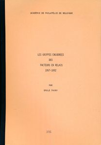 Les griffes encadrées des facteurs en relais 1867-1892; Emile Thiry; Académie de philatélique de Belgique; 1986; gedrukt; bindstrip; Frans; 173pag.; zachte kaft; in goede staat