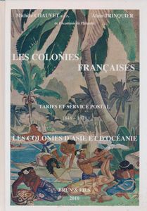 Les Colonies Françaises, tarifs et service postal 1848-1878, les colonies d'Asie et d'Océanie; Michèle Chauvet & Alain Trinquier; Brun & Fils; 2010; gedrukt; ingebonden/gelijmd; Frans; 526pag.; harde kaft; als nieuw