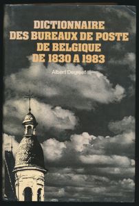 Dictionnaire des bureaux de poste de Belgique de 1830 à 1983; Albert Degreef; R-Editions; 1984; gedrukt; ingebonden/gelijmd; Frans; 550pag.; harde kaft; in goede staat