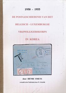 1950-1955 De postgeschiedenis van het Belgisch-Luxemburgse Vrijwilligerskorps in Korea; H. Smets; fotokopies; bindstrip; Nederlands; 165pag.; zachte kaft; in redelijke staat