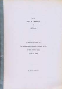 For the port & carriage of letters, a practical guide to the inland and foreign postage rates of the British Isles, 1570 tot 1840; David Robinson; 250; 1990; fotokopies; gelijmd; Engels; 250pag.; zachte kaft; in slechte staat; plastieke voorflap hangt vast aan rug met ducktape, inhoud in orde