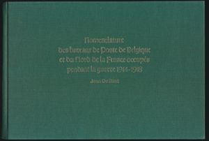 Nomenclature des bureaux de Poste de Belgique et du Nord de la France occupés pendant la guerre 1914-1918; Jean De Bast; R-Editions; 1990; gedrukt; ingebonden/gelijmd; Frans; harde kaft; in goede staat